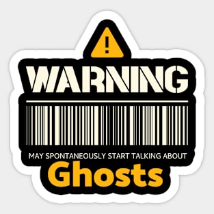 Warning may spontaneously start talking about ghosts Sticker